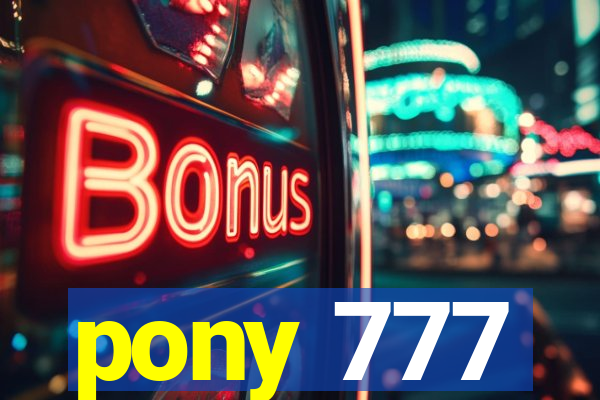 pony 777